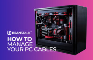 PC Cable Management: Manage Cables in Your PC for Airflow & Aesthetics