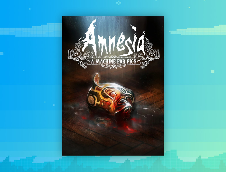 Amnesia: A Machine for Pigs