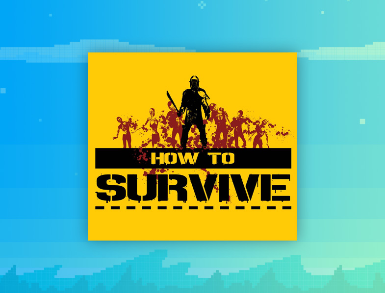 How to Survive