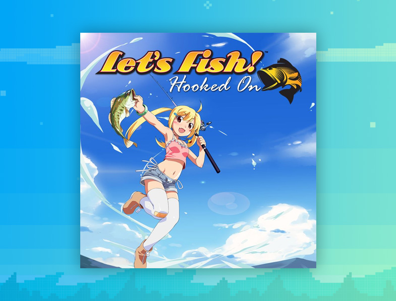 Let's Fish: Hooked On