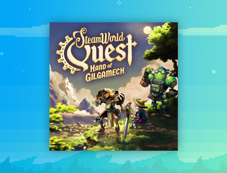 SteamWorld Quest: Hand of Gilgamech