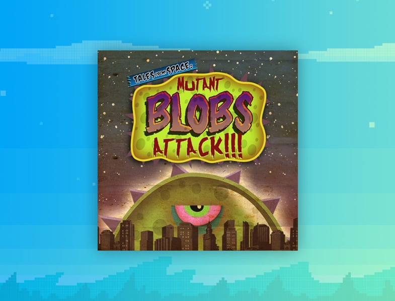 Tales From Space: Mutant Blobs Attack