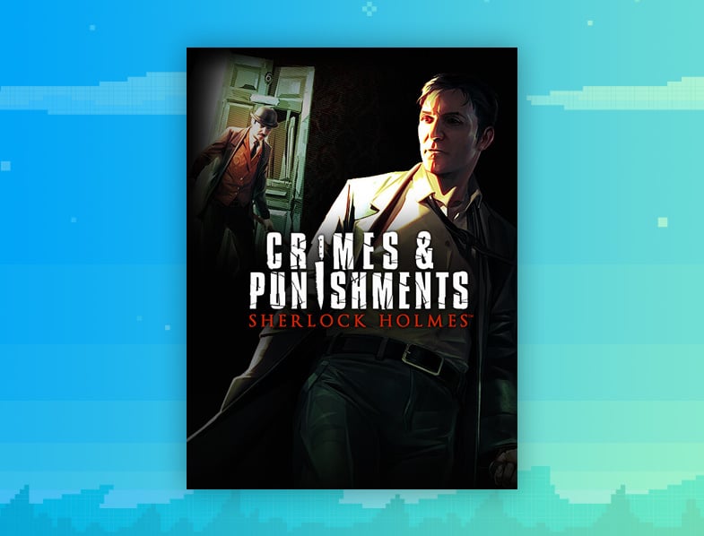 Sherlock Holmes: Crimes & Punishments